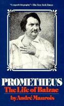 Prometheus : the life of Balzac / by A. Maurois.