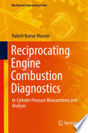 Reciprocating Engine Combustion Diagnostics In-Cylinder Pressure Measurement and Analysis / by Rakesh Kumar Maurya.