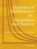 Elements of mathematics for economics and finance / Vassilis C. Mavron and Timothy N. Phillips.