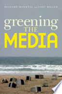 Greening the media Richard Maxwell, Toby Miller.