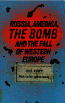 Russia, America, the bomb and the fall of Western Europe / Brian May.