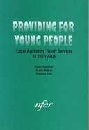 Providing for young people : local authority youth services in the 1990s / Karen Maychell, Shalini Pathak, Vivienne Cato.