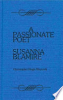 A passionate poet : Susanna Blamire, 1747-94 : a biography / by Christopher Maycock.