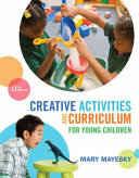 Creative activities and curriculum for young children / Mary Mayesky.