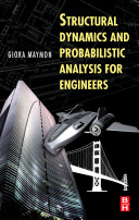 Structural dynamics and probabilistic analyses for engineers / Giora Maymon.