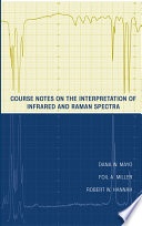 Course notes on the interpretation of infrared and Raman spectra Dana W. Mayo, Foil A. Miller, Robert W. Hannah.