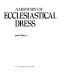 A history of ecclesiastical dress.