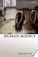 Understanding human agency / Erasmus Mayr.