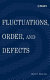 Fluctuations, order, and defects / Gene F. Mazenko.