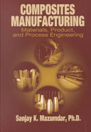 Composites manufacturing : materials, product, and process engineering.