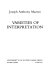 Varieties of interpretation / (by) Joseph Anthony Mazzeo.