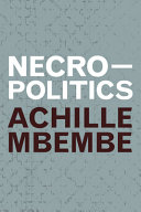 Necropolitics / Achille Mbembe ; translated by Steven Corcoran.