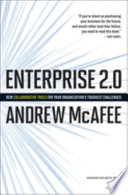 Enterprise 2.0 : new collaborative tools for your organization's toughest challenges / Andrew McAfee.