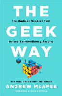 The geek way : the radical mindset that drives extraordinary results / Andrew McAfee ; foreword by Reid Hoffman.