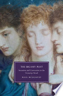 The bigamy plot : sensation and convention in the Victorian novel / Maia McAleavey.