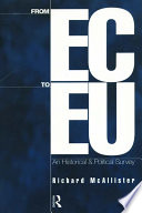 From EC to EU : an historical and political survey / Richard McAllister.