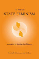 The politics of state feminism : innovation in comparative research / Dorothy E. McBride, Amy G. Mazur ; with contributions by Joni Lovenduski ... [et al.].
