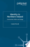 Identity in Northern Ireland communities, politics and change / Cathal McCall.