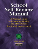 School self review manual : a practical guide to evaluating quality and effectiveness for school improvement / Colin McCall.