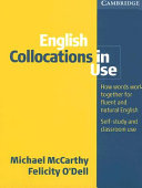 English collocations in use : how words work together for fluent and natural English : self-study and classroom use / Michael McCarthy, Felicity O'Dell.