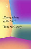 Empty house of the stare / Tom McCarthy.