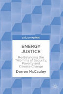 Energy justice : re-balancing the trilemma of security, poverty and climate change / Darren McCauley.