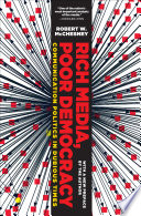 Rich media, poor democracy communication politics in dubious times / Robert W. McChesney ; with a new preface by the author.