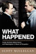 What happened : inside the Bush White House and Washington's culture of deception / Scott McCLellan.