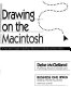 Drawing on the Macintosh : a non-artist's guide to MacDraw, Illustrator, FreeHand, and many others / Deke McClelland.