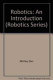 Robotics : an introduction / D. McCloy and D.M.J. Harris.