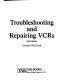 Troubleshooting and repairing VCRs / Gordon McComb.