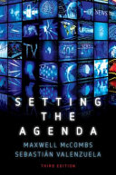 Setting the agenda : the news media and public opinion / Maxwell McCombs, Sebastián Valenzuela.
