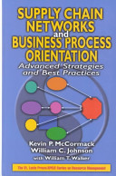 Supply chain networks and business process orientation : advanced strategies and best practices / Kevin P. McCormack, William C. Johnson with William T. Walker.