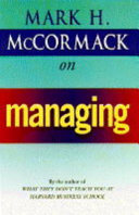 McCormack on managing / Mark H. McCormack.