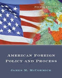 American foreign policy and process / James M. McCormick.
