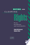 Buying and clearing rights : print, broadcast and multimedia / Richard McCracken and Madeleine Gilbart.