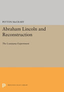 Abraham Lincoln and Reconstruction : the Louisiana experiment / by Peyton McCrary.