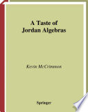 A taste of Jordan algebras / K. McCrimmon.