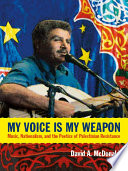 My voice is my weapon music, nationalism, and the poetics of Palestinian resistance / David A. McDonald.
