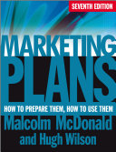 Marketing plans : how to prepare them, how to use them / Malcolm McDonald, Hugh Wilson.