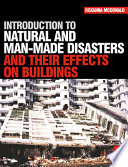 Introduction to natural and man-made disasters and their effects on buildings / Roxanna McDonald.