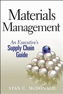 Materials management : an executive's supply chain guide / Stan C. McDonald.