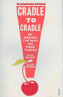 Cradle to cradle : remaking the way we make things / William McDonough & Michael Braungart.