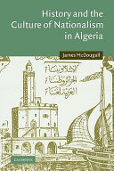 History and the culture of nationalism in Algeria / James McDougall.