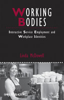 Working bodies interactive service employment and workplace identities / Linda McDowell.