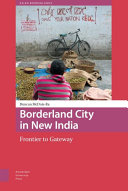Borderland cities in New India : frontier to Gateway / Duncan McDuie-Ra.