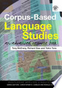 Corpus-based language studies : an advanced resource book / Anthony McEnery, Richard Xiao and Yukio Tono.