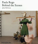 Paula Rego : behind the scenes / John McEwen.