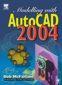 Modelling with AutoCAD 2004 Bob McFarlane.