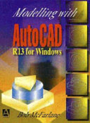 Modelling with AutoCAD : Release 13 for Windows / Robert McFarlane.